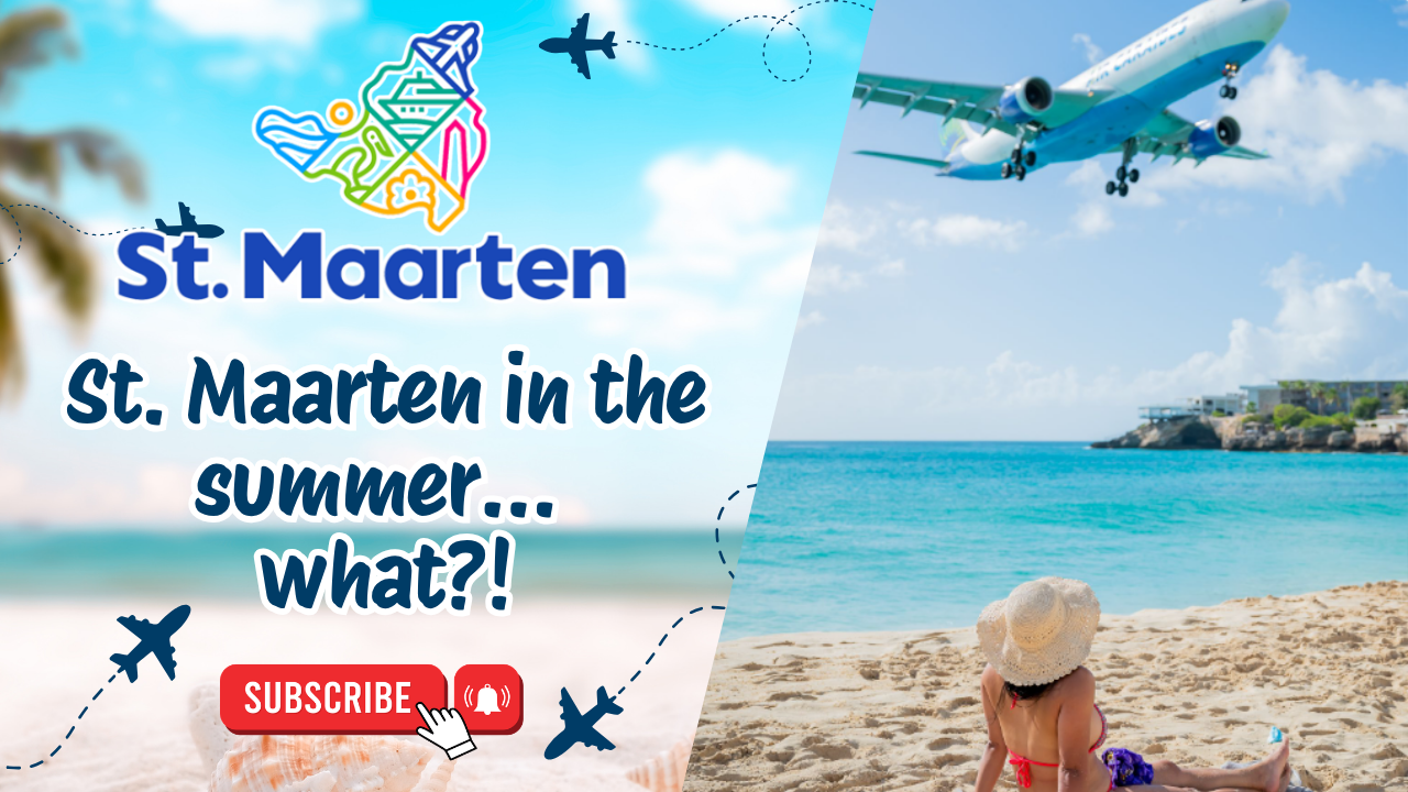 St. Maarten in the summer… what?!